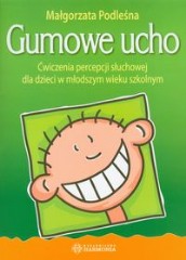 Gumowe ucho Ćwiczenia percepcji słuchowej dla dzieci w młodszym wieku szkolnym