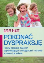 Pokonać dyspraksję Prosty program ćwiczeń poprawiających umiejętności ruchowe w domu i w szkole