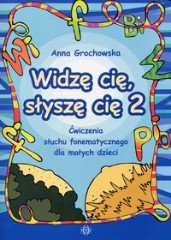 Widzę cię, słyszę cię 2 Ćwiczenia słuchu fonematycznego dla małych dzieci