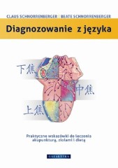 Diagnozowanie z języka. Praktyczne wskazówki dotyczące leczenia akupunkturą, ziołami i dietą