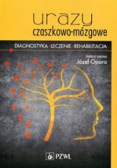 Urazy czaszkowo-mózgowe Diagnostyka Leczenie Rehabilitacja