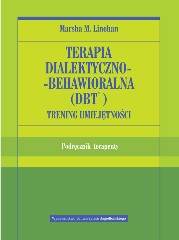 Terapia dialektyczno-behawioralna (DBT) Trening umiejętności Podręcznik terapeuty