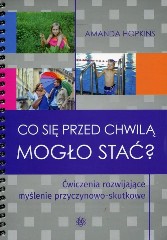 Co się przed chwilą mogło stać? Ćwiczenia rozwijające myślenie przyczynowo-skutkowe