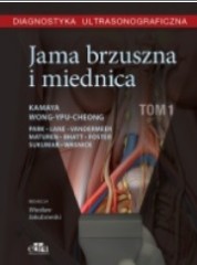 Diagnostyka ultrasonograficzna Jama brzuszna i miednica Tom 1