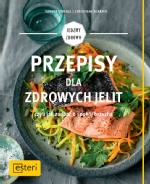Przepisy dla zdrowych jelit czyli jak zadbać o spokój brzucha