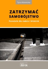 Zatrzymać samobójstwo Poradnik dla rodzin i bliskich