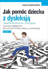 Jak pomóc dziecku z dysleksją. Ćwiczenia praktyczne dla uczniów klas 7-8 szkoły podstawowej Część 3