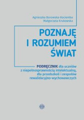 Poznaję i rozumiem świat Podręcznik dla uczniów z niepełnosprawnością intelektualną, dla przedszkoli i zepsołów rewalidacyjno-wychowawczych