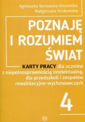 Poznaję i rozumiem świat 4 Karty pracy dla uczniów z niepełnosprawnością intelektualną, dla przedszkoli i zespołów rewalidacyjno-wychowawczych
