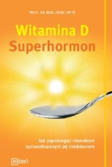 Witamina D superhormon. Jak zapobiegać chorobom spowodowanym jej niedoborem