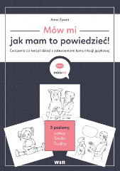 Mów mi, jak mam to powiedzieć! Ćwiczenia do terapii dzieci z zaburzeniami komunikacji językowej