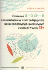 Ćwiczenia z U - Ó CH - H do zastosowania w terapii pedagogicznej, na zajęciach lekcyjnych i pozalekcyjnych z uczniami w wieku 13+