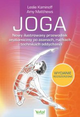 Joga Nowy ilustrowany przewodnik anatomiczny po asanach, ruchach i technikach oddychania