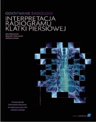 Odkrywanie radiologii Interpretacja radiogramu klatki piersiowej