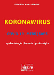 KORONAWIRUS - COVID-19, MERS, SARS - epidemiologia, leczenie, profilaktyka