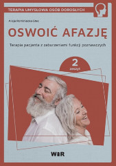 Oswoić afazję. Terapia pacjenta z zaburzeniami funkcji poznawczych. Zeszyt 2