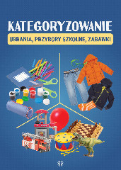 Kategoryzowanie ubrania, przybory szkolne, zabawki
