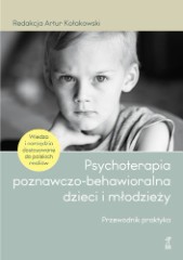 Psychoterapia poznawczo-behawioralna dzieci i młodzieży Przewodnik praktyka