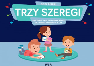 Trzy szeregi Ćwiczenia słuchu fonemowego dla dzieci w wieku 4-9 lat Szereg syczący, szumiący i ciszący