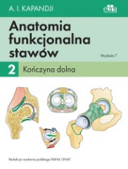 Anatomia funkcjonalna stawów T. 2. Kończyna dolna 2020