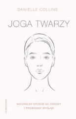 Joga twarzy Naturalny sposób na zdrowy i promienny wygląd