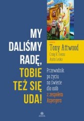 My daliśmy radę, Tobie też się uda! Przewodnik po życiu na świecie dla osób z zespołem Aspergera