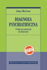 Diagnoza psychiatryczna. Praktyczny podręcznik dla klinicystów wyd.2
