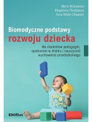 Biomedyczne podstawy rozwoju dziecka dla studentów pedagogiki, opiekunów w żłobku i nauczycieli wychowania przedszkolnego