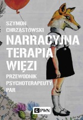 Narracyjna terapia więzi Przewodnik psychoterapeuty par