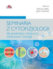 Seminaria z cytofizjologii dla studentów medycyny, weterynarii i biologii wyd. 3