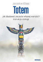 Totem Jak zbudować poczucie własnej wartości? Instrukcja obsługi