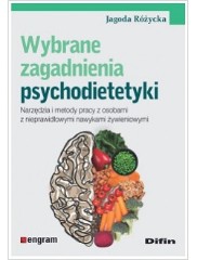 Wybrane zagadnienia psychodietetyki. Narzędzia i metody pracy z osobami z nieprawidłowymi nawykami żywieniowymi