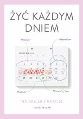 Żyć każdym dniem. Na bakier z rakiem