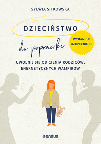 Dzieciństwo do poprawki Uwolnij się od cienia rodziców, energetycznych wampirów