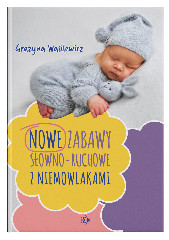 Nowe zabawy słowno-ruchowe z niemowlakami