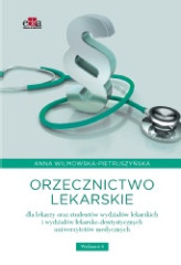 Orzecznictwo lekarskie dla lekarzy oraz studentów wydziałów lekarskich i wydziałów lekarsko-dentystycznych uniwersytetów medycznych wyd VI