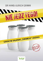 Nie jedz tego Szkodliwe składniki „zdrowego” jedzenia