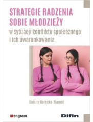 Strategie radzenia sobie młodzieży w sytuacji konfliktu społecznego i ich warunkowania