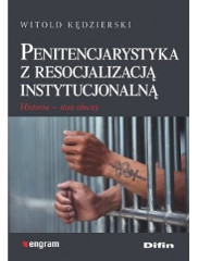 Penitencjarystyka z resocjalizacją instytucjonalną Historia, stan obecny