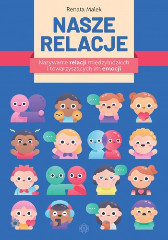 Nasze relacje. Nazywanie relacji międzyludzkich i towarzyszących im emocji