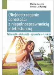 (Nie)dostrzeganie dorosłości z niepełnosprawnością intelektualną