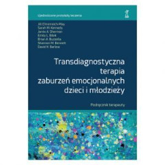 Transdiagnostyczna terapia zaburzeń emocjonalnych dzieci i młodzieży Podręcznik terapeuty