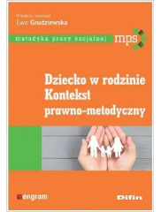 Dziecko w rodzinie Kontekst prawno-metodyczny