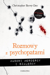 Rozmowy z psychopatami Masowi mordercy i szaleńcy