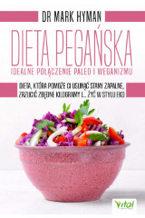 Dieta pegańska Idealne połączenie paleo i weganizmu Dieta która pomoże ci usunąć stany zapalne zrzucić zbędne kilogramy i... żyć w stylu eko