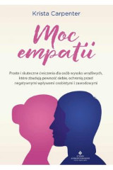 Moc empatii Proste i skuteczne ćwiczenia dla osób wysoko wrażliwych