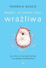 Mówili że jestem zbyt wrażliwa