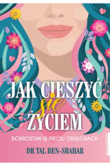 Jak cieszyć się życiem Dobrostan w pięciu odsłonach