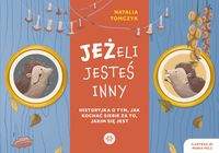 JEŻeli jesteś inny Historyjka o tym jak kochać siebie za to jakim się jest