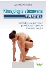 Kinezjologia stosowana Samodzielnie przywróć prawidłowe napięcie i funkcje mięśni